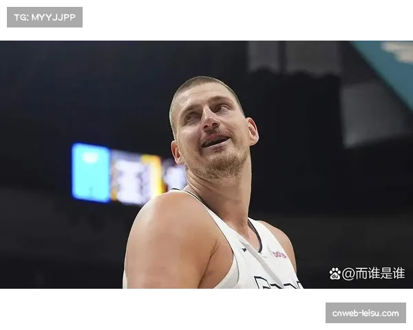 优秀球员约基奇场均13.2个篮板位列篮板榜前列展现全面性